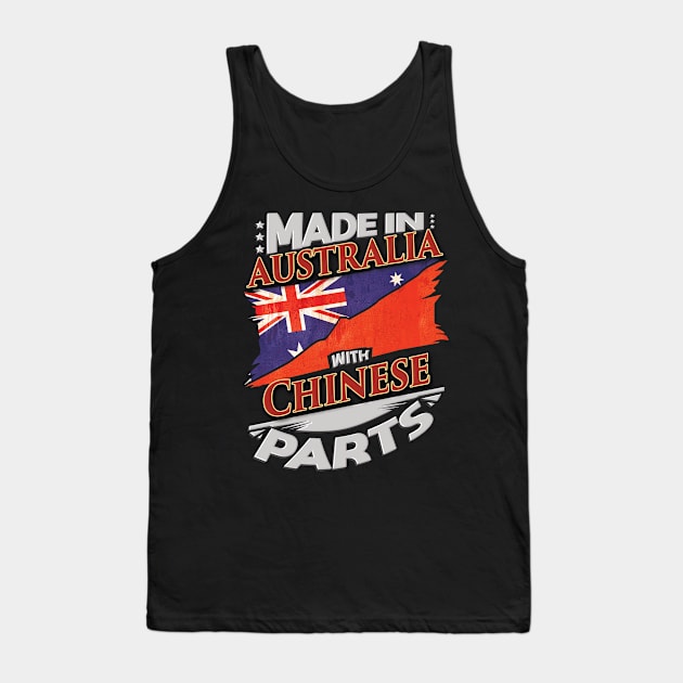 Made In Australia With Chinese Parts - Gift for Chinese From China Tank Top by Country Flags